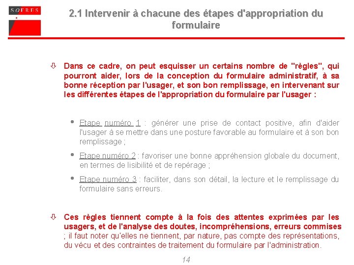 2. 1 Intervenir à chacune des étapes d'appropriation du formulaire ò Dans ce cadre,