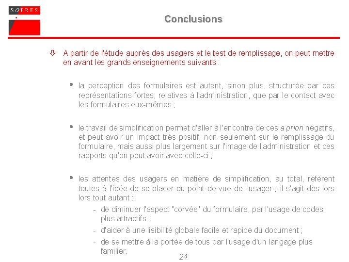 Conclusions ò A partir de l'étude auprès des usagers et le test de remplissage,