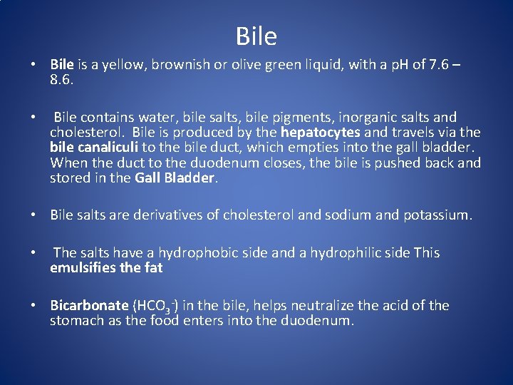 Bile • Bile is a yellow, brownish or olive green liquid, with a p.