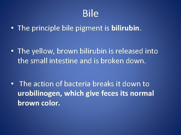 Bile • The principle bile pigment is bilirubin. • The yellow, brown bilirubin is
