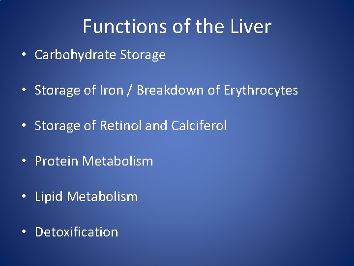 Functions of the Liver • Carbohydrate Storage • Storage of Iron / Breakdown of