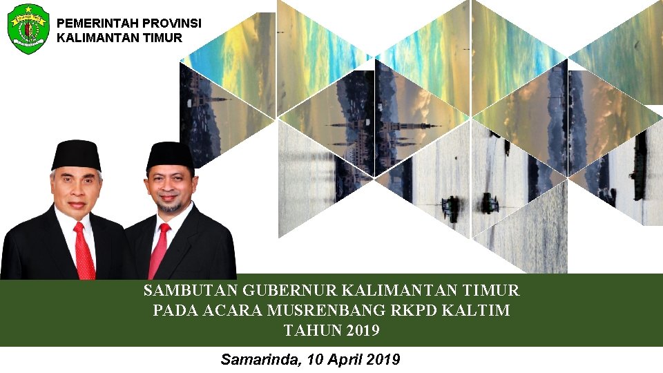 PEMERINTAH PROVINSI KALIMANTAN TIMUR SAMBUTAN GUBERNUR KALIMANTAN TIMUR PADA ACARA MUSRENBANG RKPD KALTIM TAHUN