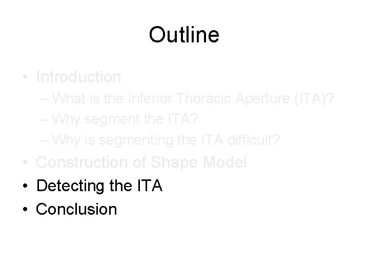 Outline • Introduction – What is the Inferior Thoracic Aperture (ITA)? – Why segment Outline • Introduction – What is the Inferior Thoracic Aperture (ITA)? – Why segment
