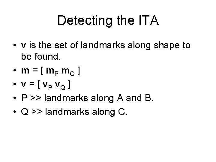 Detecting the ITA • v is the set of landmarks along shape to be Detecting the ITA • v is the set of landmarks along shape to be