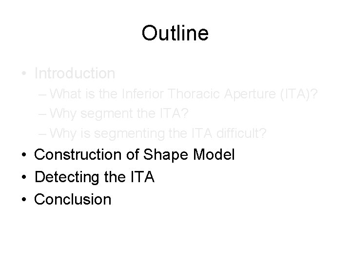 Outline • Introduction – What is the Inferior Thoracic Aperture (ITA)? – Why segment Outline • Introduction – What is the Inferior Thoracic Aperture (ITA)? – Why segment