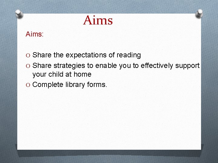 Aims: O Share the expectations of reading O Share strategies to enable you to