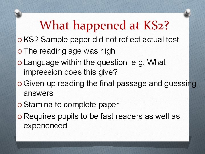 What happened at KS 2? O KS 2 Sample paper did not reflect actual