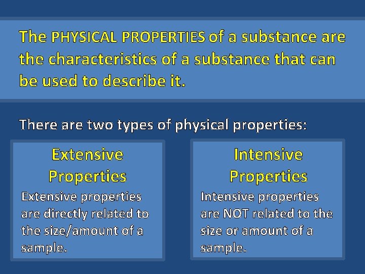 The PHYSICAL PROPERTIES of a substance are the characteristics of a substance that can