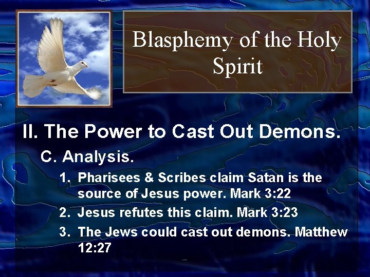 Blasphemy of the Holy Spirit II. The Power to Cast Out Demons. C. Analysis.