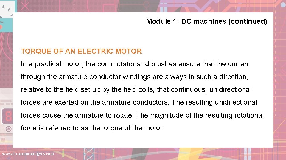 Module 1: DC machines (continued) TORQUE OF AN ELECTRIC MOTOR In a practical motor, Module 1: DC machines (continued) TORQUE OF AN ELECTRIC MOTOR In a practical motor,