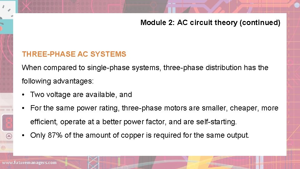 Module 2: AC circuit theory (continued) THREE-PHASE AC SYSTEMS When compared to single-phase systems, Module 2: AC circuit theory (continued) THREE-PHASE AC SYSTEMS When compared to single-phase systems,