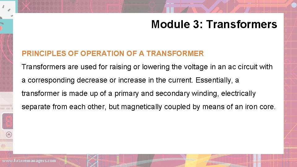Module 3: Transformers PRINCIPLES OF OPERATION OF A TRANSFORMER Transformers are used for raising Module 3: Transformers PRINCIPLES OF OPERATION OF A TRANSFORMER Transformers are used for raising