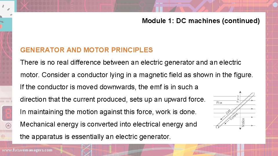 Module 1: DC machines (continued) GENERATOR AND MOTOR PRINCIPLES There is no real difference Module 1: DC machines (continued) GENERATOR AND MOTOR PRINCIPLES There is no real difference