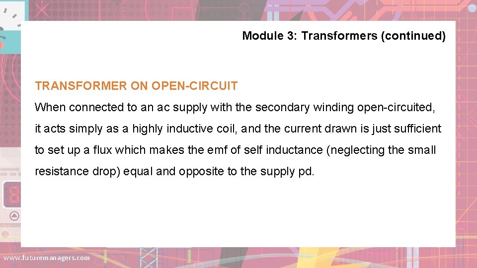 Module 3: Transformers (continued) TRANSFORMER ON OPEN-CIRCUIT When connected to an ac supply with Module 3: Transformers (continued) TRANSFORMER ON OPEN-CIRCUIT When connected to an ac supply with