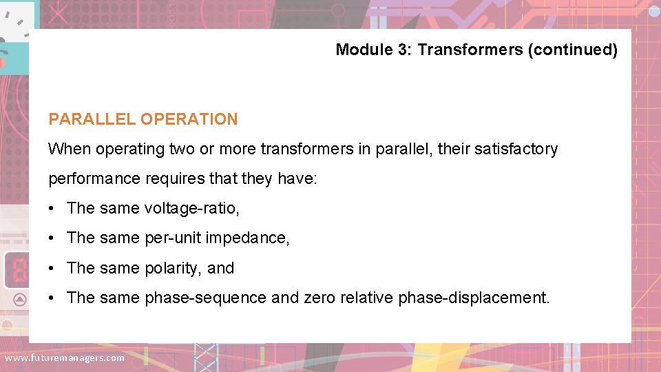 Module 3: Transformers (continued) PARALLEL OPERATION When operating two or more transformers in parallel, Module 3: Transformers (continued) PARALLEL OPERATION When operating two or more transformers in parallel,