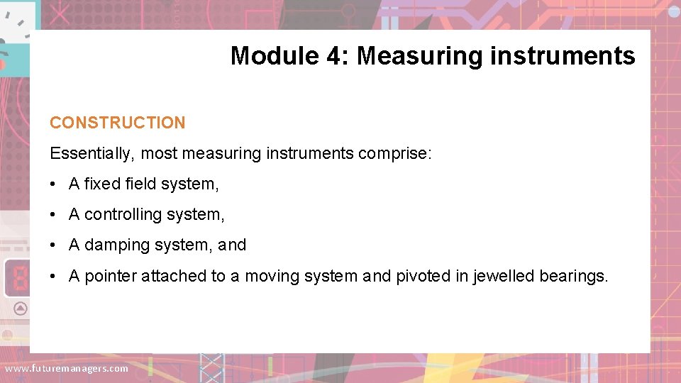 Module 4: Measuring instruments CONSTRUCTION Essentially, most measuring instruments comprise: • A fixed field Module 4: Measuring instruments CONSTRUCTION Essentially, most measuring instruments comprise: • A fixed field