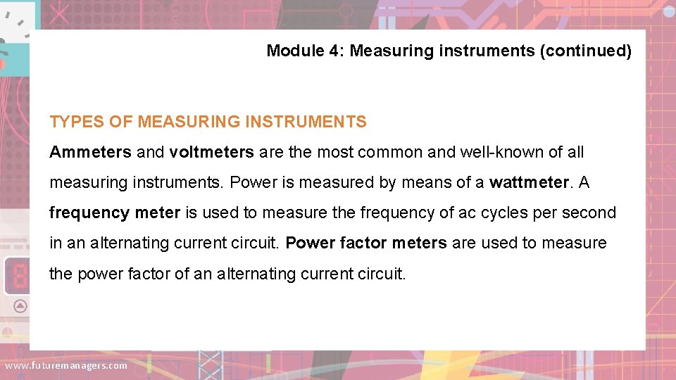 Module 4: Measuring instruments (continued) TYPES OF MEASURING INSTRUMENTS Ammeters and voltmeters are the Module 4: Measuring instruments (continued) TYPES OF MEASURING INSTRUMENTS Ammeters and voltmeters are the