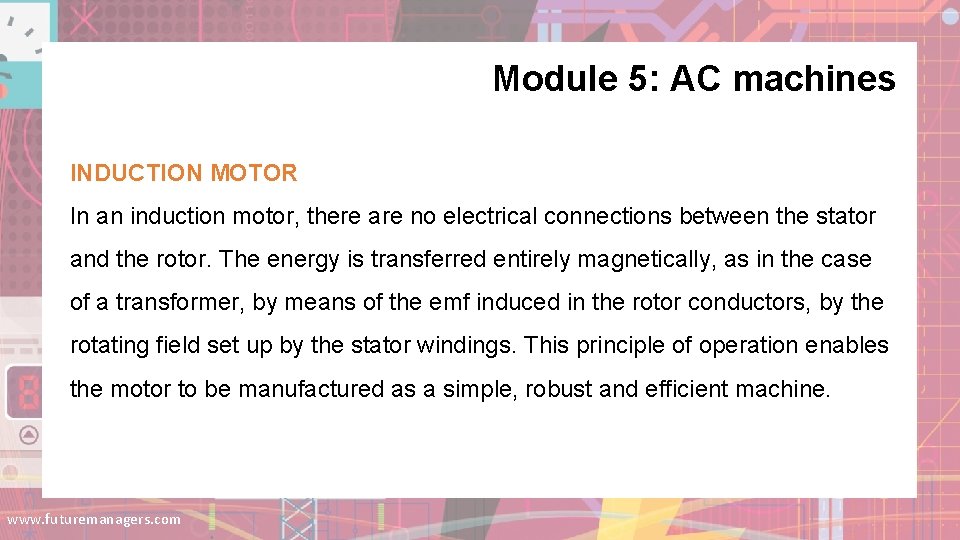 Module 5: AC machines INDUCTION MOTOR In an induction motor, there are no electrical Module 5: AC machines INDUCTION MOTOR In an induction motor, there are no electrical