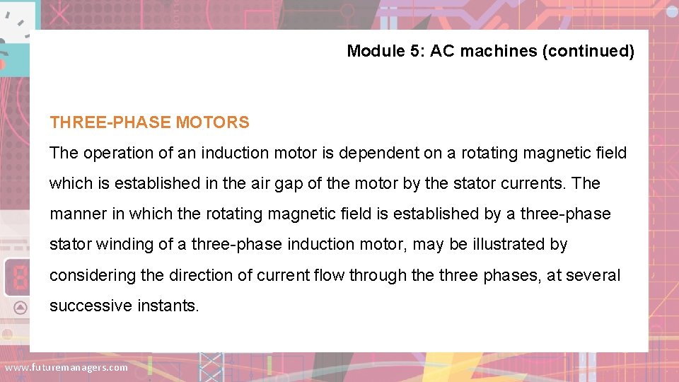 Module 5: AC machines (continued) THREE-PHASE MOTORS The operation of an induction motor is Module 5: AC machines (continued) THREE-PHASE MOTORS The operation of an induction motor is
