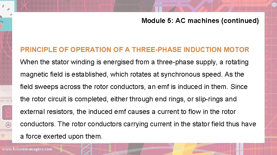 Module 5: AC machines (continued) PRINCIPLE OF OPERATION OF A THREE-PHASE INDUCTION MOTOR When Module 5: AC machines (continued) PRINCIPLE OF OPERATION OF A THREE-PHASE INDUCTION MOTOR When