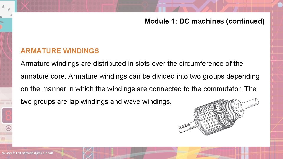 Module 1: DC machines (continued) ARMATURE WINDINGS Armature windings are distributed in slots over Module 1: DC machines (continued) ARMATURE WINDINGS Armature windings are distributed in slots over