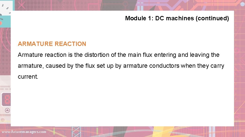 Module 1: DC machines (continued) ARMATURE REACTION Armature reaction is the distortion of the Module 1: DC machines (continued) ARMATURE REACTION Armature reaction is the distortion of the