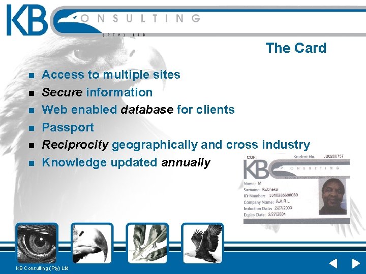 The Card n n n Access to multiple sites Secure information Web enabled database