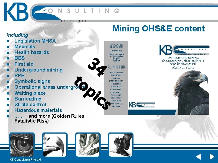 Including n Legislation MHSA n Medicals n Health hazards n BBS n First aid