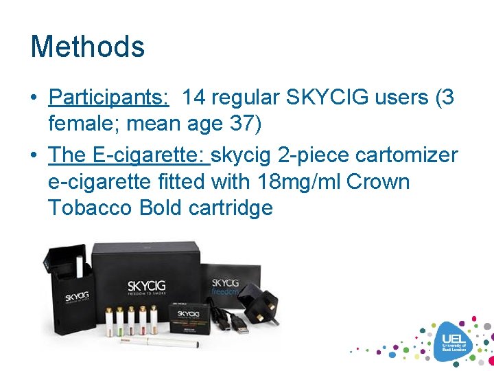 Methods • Participants: 14 regular SKYCIG users (3 female; mean age 37) • The