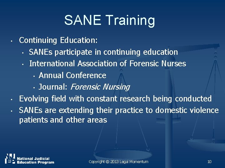 SANE Training • • • Continuing Education: • SANEs participate in continuing education •