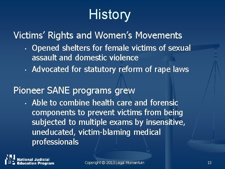 History Victims’ Rights and Women’s Movements • • Opened shelters for female victims of