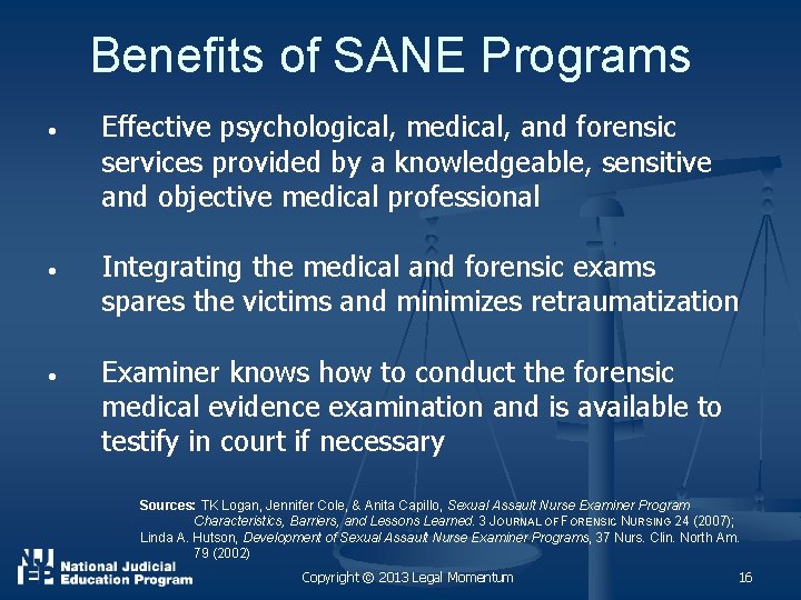 Benefits of SANE Programs • Effective psychological, medical, and forensic services provided by a