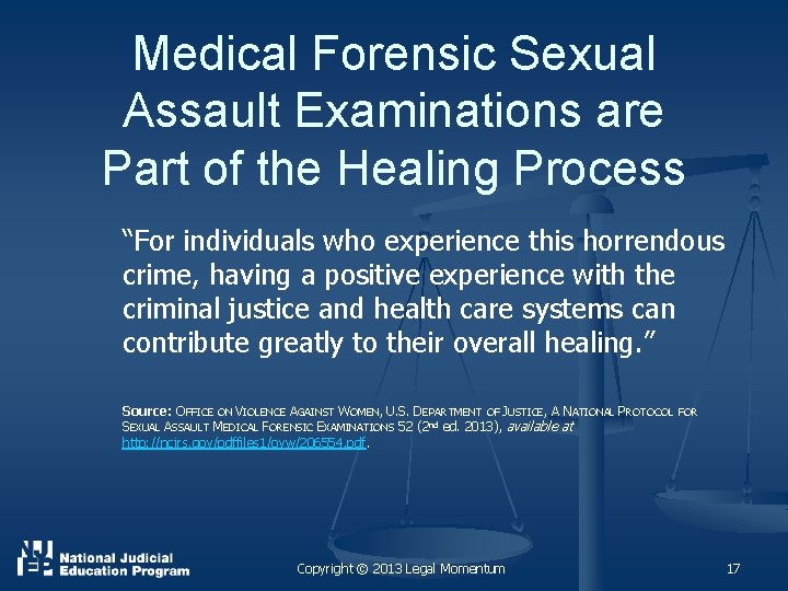 Medical Forensic Sexual Assault Examinations are Part of the Healing Process “For individuals who
