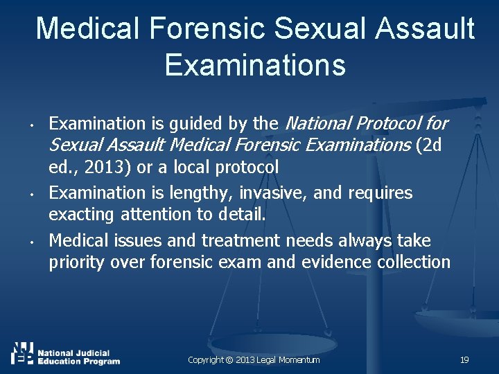 Medical Forensic Sexual Assault Examinations • • • Examination is guided by the National