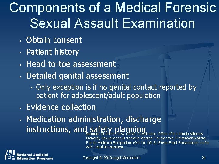 Components of a Medical Forensic Sexual Assault Examination • • Obtain consent Patient history