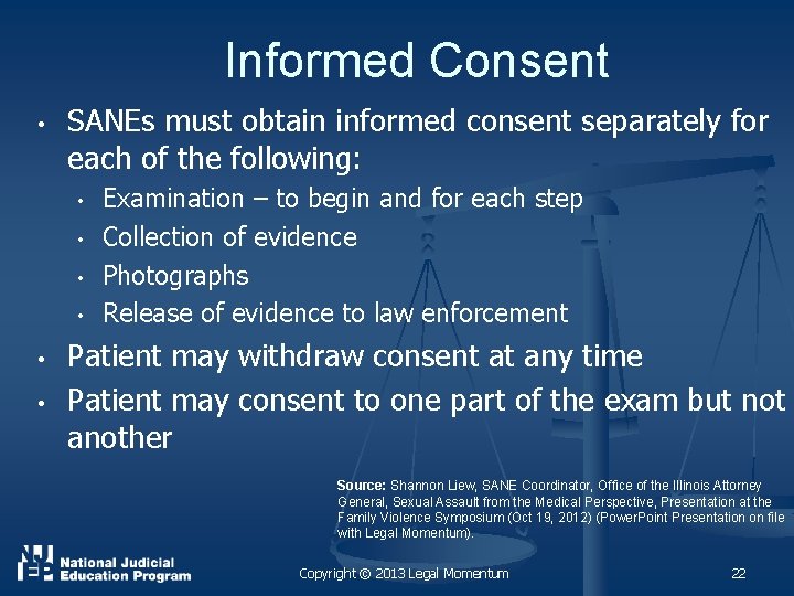 Informed Consent • SANEs must obtain informed consent separately for each of the following: