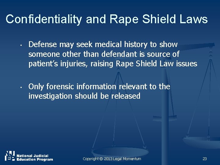 Confidentiality and Rape Shield Laws • • Defense may seek medical history to show