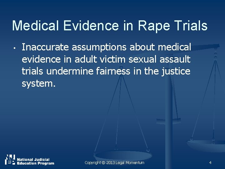 Medical Evidence in Rape Trials • Inaccurate assumptions about medical evidence in adult victim