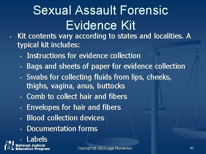 Sexual Assault Forensic Evidence Kit • Kit contents vary according to states and localities.