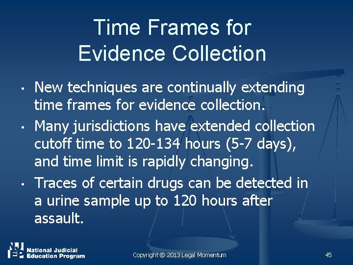 Time Frames for Evidence Collection • • • New techniques are continually extending time