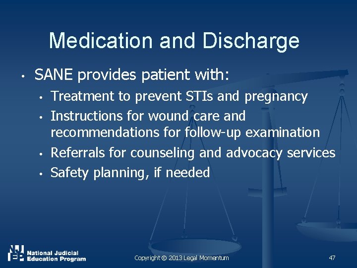 Medication and Discharge • SANE provides patient with: • • Treatment to prevent STIs