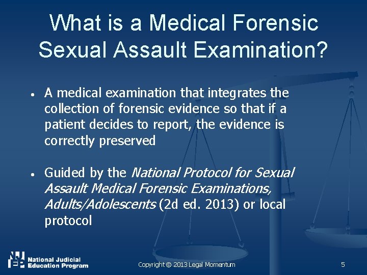What is a Medical Forensic Sexual Assault Examination? • • A medical examination that