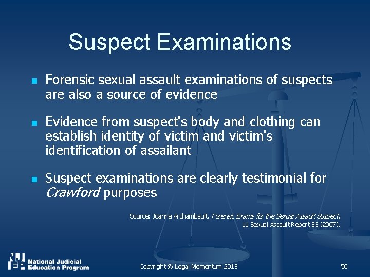 Suspect Examinations n n n Forensic sexual assault examinations of suspects are also a