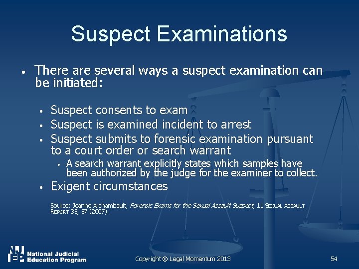 Suspect Examinations • There are several ways a suspect examination can be initiated: •