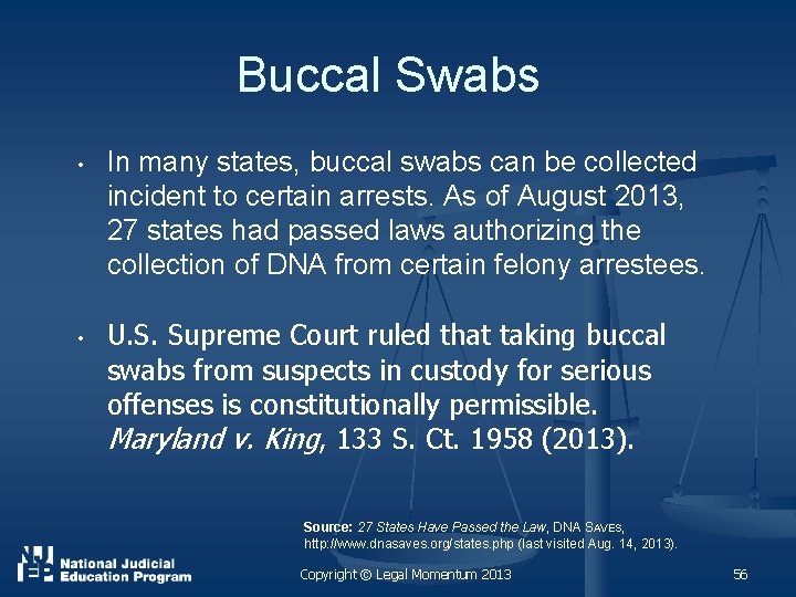 Buccal Swabs • • In many states, buccal swabs can be collected incident to