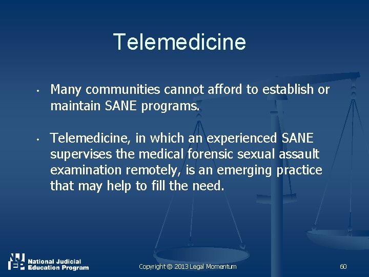 Telemedicine • • Many communities cannot afford to establish or maintain SANE programs. Telemedicine,
