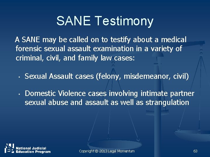 SANE Testimony A SANE may be called on to testify about a medical forensic