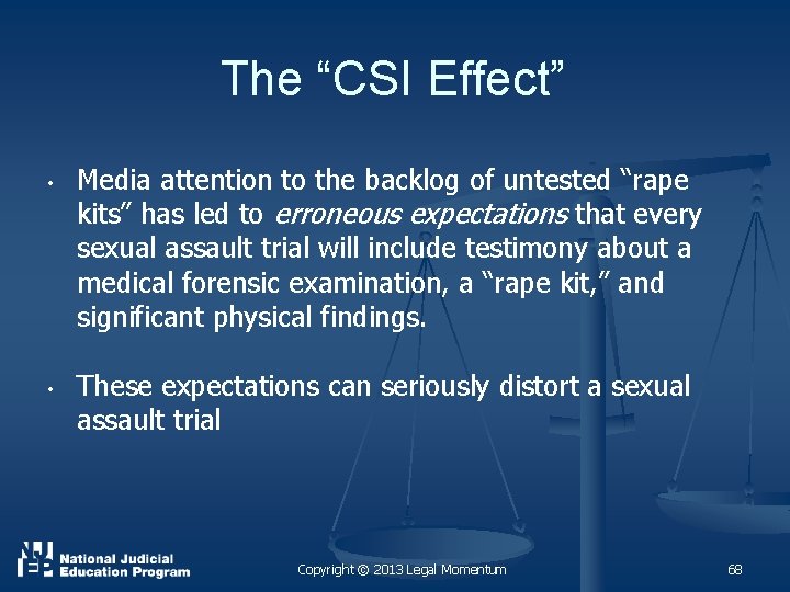 The “CSI Effect” • • Media attention to the backlog of untested “rape kits”