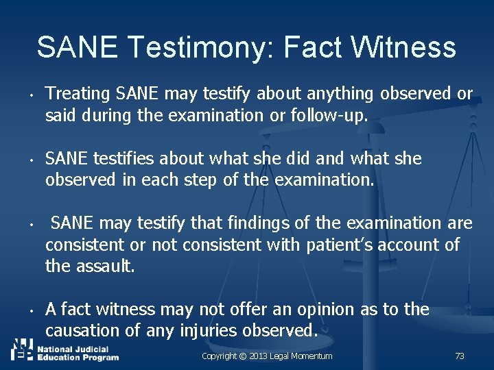 SANE Testimony: Fact Witness • • Treating SANE may testify about anything observed or