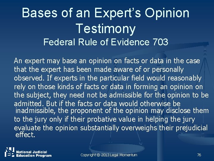 Bases of an Expert’s Opinion Testimony Federal Rule of Evidence 703 An expert may